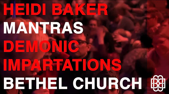 Heidi Baker - Mantras - Demonic Impartations - Bethel Church