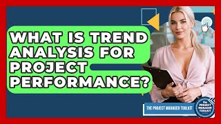 What Is Trend Analysis For Project Performance? - The Project Manager Toolkit
