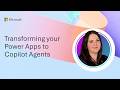 Transforming your Power Apps to Copilot Agents