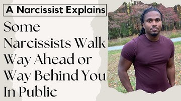 Some narcissists will walk ahead of you or way behind you out in public. toxic people and control