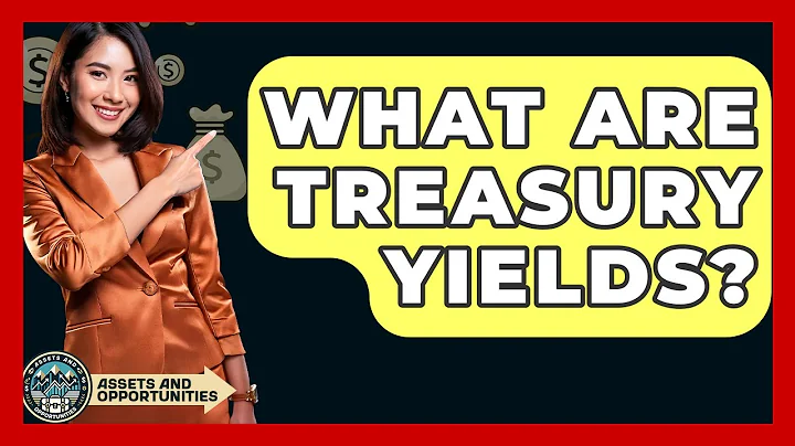 What Are Treasury Yields? - AssetsandOpportunity.org