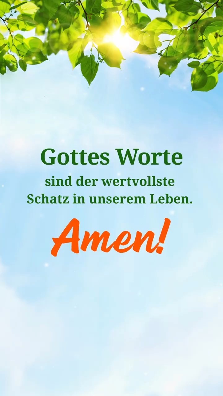 Gottes Worte sind der wertvollste Schatz in unserem Leben. Amen!