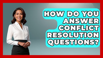 How Do You Answer Conflict Resolution Questions? - Job Success Network