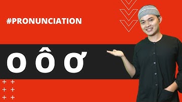 Pronunciation #2 : O Ô Ơ (Learn Southern Vietnamese Accent with SVFF)