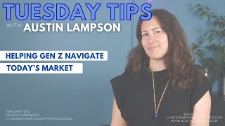 Tuesday Tip! Helping Gen Z Navigate Today's Market
