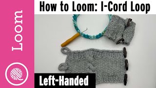 Loom Knit i-cord Loops - 3 ways (for Coffee Press Cozy Pattern) LEFT HANDED