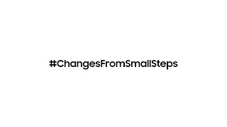 Changes From Small Steps | Samsung