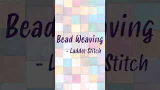 Tutorial - Bead Weaving Ladder Stitch #ladderstitches  #beadweaving