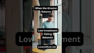When the Ghoster Comes Back - Low Investment Dating Behavior _ Lovers4Ever - #shorts Wealth