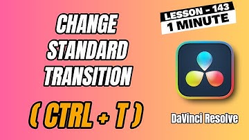 How to Change Standard Transition in DaVinci Resolve - Lesson 143 DaVinci Resolve Tutorial
