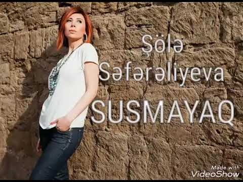 Shola Safaraliyeva Şölə Səfərəliyeva Susmayaq