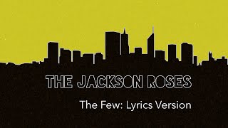 The Jackson Roses: The Few Lyric Version