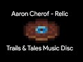 Relic by Aaron Cherof - Trails &amp; Tales Minecraft Music Disc