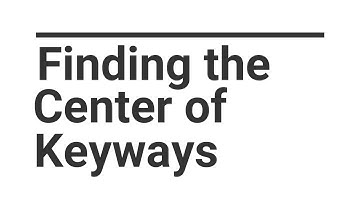 Quick Machining Tip #14: How to Find the Center of Keyways