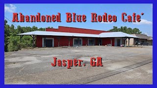 Abandoned Blue Rodeo Cafe', Jasper, GA