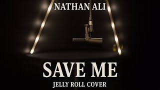 Nathan Ali - Save Me (Jelly Roll Cover)