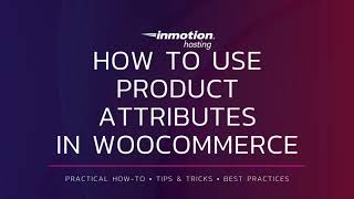 How To Use Custom and Global Product Attributes In WooCommerce - WordPress Online Store