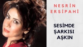 Nesrin Ersipahi - Sesimde Şarkısı Aşkın  Resimi