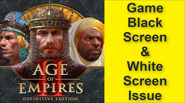 How to Fix Age of Empires II: Definitive Edition Game Black Screen Issue - Game White Screen Issue