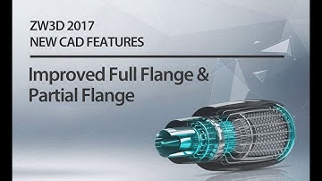ZW3D 2017 NEW CAD FEATURES: Improved Full Flange and Partial Flange