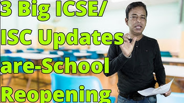3 Big ICSE/ISC Board Exams and Results Updates 2020- School Reopening2020/ICSE Compartment Exam 2020