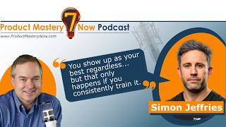 Train your mental fitness to improve your performance as a product manager – with Simon Jeffries