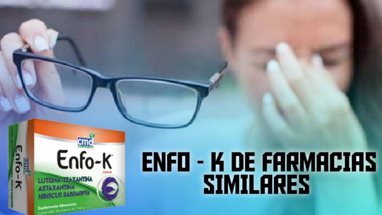 ENFO K DE FARMACIAS SIMILARES ANTIOXIDANTES QUE PROTEGEN TUS OJOS YouTube