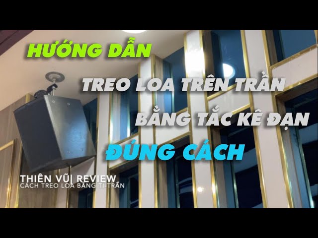 Cách Treo Loa Karaoke Trần Nhà - Bằng Tắc Kê Đạn (Treo Ti) Chuyên Nghiệp và Đúng Cách