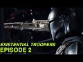 Existential Troopers Episode 2: The Mandalorian