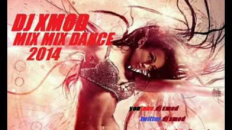 DJ XMOD (MIX MIX DANCE ..2014)