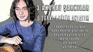 Video thumbnail of "6 Şarkı 1 Ritim-3 Akorlu Şarkılar"