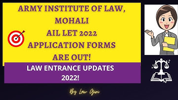 Army Institute of Law Admission Forms 2022 out|AIL LET 2022 Application Forms are open|AIL, Mohali