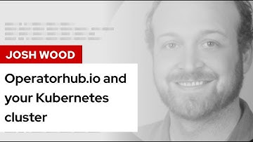Operatorhub.io and your Kubernetes cluster | DevNation Tech Talk