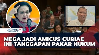 Megawati Jadi Amicus Curiae Sengketa Pilpres di MK, Pakar Hukum : Legitimasi Moral