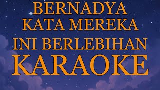 Bernadya - Kata Mereka Ini Berlebihan (Karaoke Original Video)