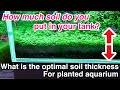 What’s the right thickness of soil in your planted aquarium?It`s very important for growth of plants