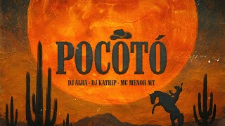 POCOTÓ - DJ KATRIP, DJ ALBA, MC MENOR MT