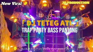 NEW VIRAL !!! DJ TETEG ATI TRAP PARTY BASS PANJANG CAP JOTOS SPESIAL KARNAVAL | JO PRODUCTION