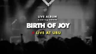 Birth Of Joy - Live at Ubu (Teaser)