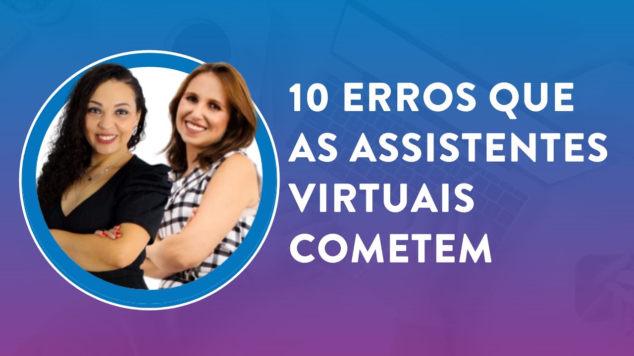 Aula #1 Jornada Profissão Assistente Virtual - 10 Erros que as ...