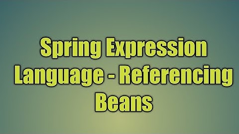 39.Spring Expression Language - Referencing Beans