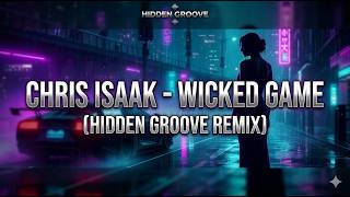 Chris Isaak  Wicked Game hidden Groove Remix deep House  Slap House