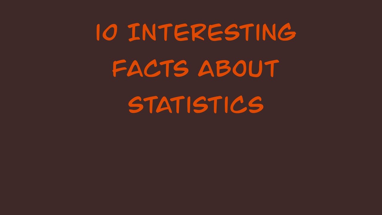 10 interesting facts about statistics