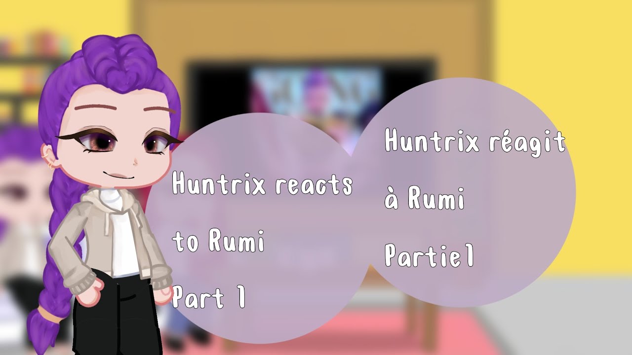 Huntrixm Rumi Huntrix react to Rumi// Huntrix réagit à Rumi // Part 1 - YouTube