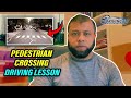Pedestrian Crossing Driving Lesson