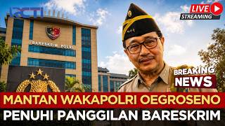 🔴BREAKING NEWS - BARESKRIM PANGGIL MANTAN WAKAPOLRI OEGROSENO, KLARIFIKASI DUGAAN KORUPSI |30/07