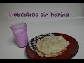 Hotcakes sin harina (pancakes)