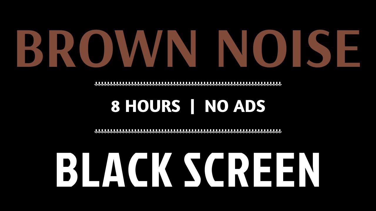 Brown Noise Black Screen | Sleep, Study, Relax | No Ads | 8 Hours - YouTube