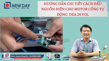 Chi tiết cách đấu nguồn điện cho motor cổng DEA 24 vol DC [cổng tự động New Day]|08 3398 3399