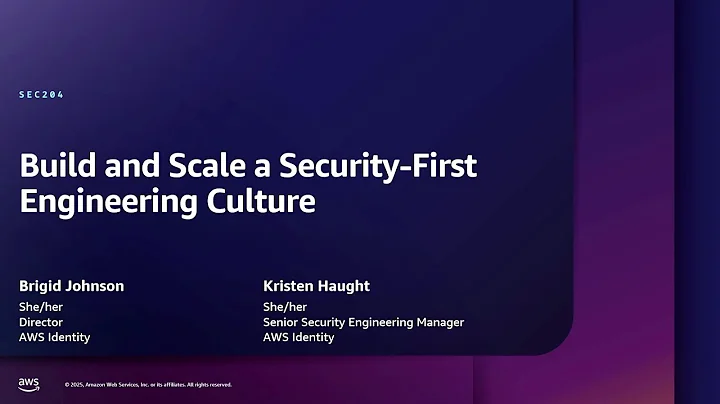 AWS re:Inforce 2025 - Build and scale a security-first engineering culture (SEC204)